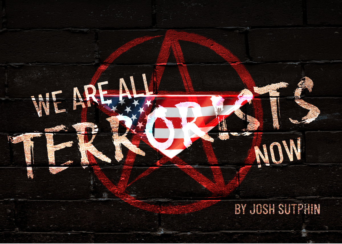 We Are All Terrorists Now