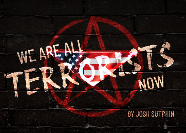 We Are All Terrorists Now